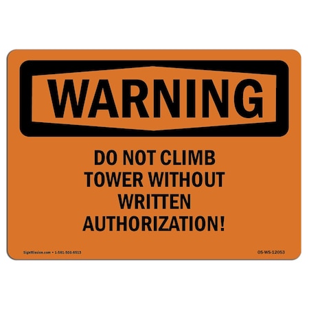 Signmission OSHA Sign, Do Not Climb Tower W/O Written Authorization!, 14in X 10in Decal, 10" W, 14" L, Landscape OS-WS-D-1014-L-12053